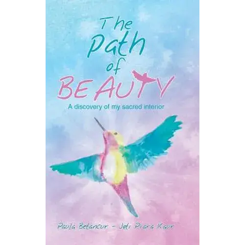 The Path Of Beauty: A Discovery Of My Sacred Interior - Hardcover 1