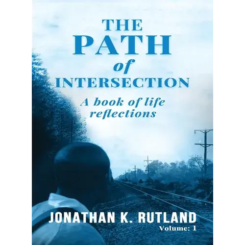 The Path Of Intersection: A Book Of Life Reflections: Volume: 1 - Hardcover 1