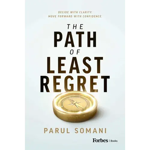 The Path Of Least Regret: Decide With Clarity. Move Forward With Confidence. - Hardcover 1