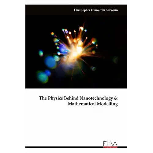The Physics Behind Nanotechnology & Mathematical Modelling - Paperback 1