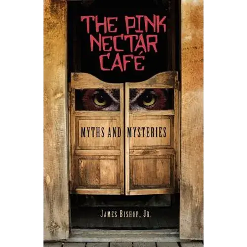 The Pink Nectar Cafe: Myths And Mysteries - Paperback 1