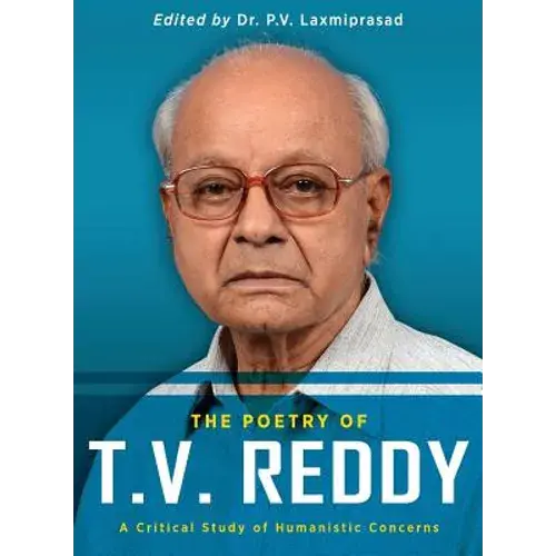 The Poetry Of T.V. Reddy: A Critical Study Of Humanistic Concerns - Paperback 1