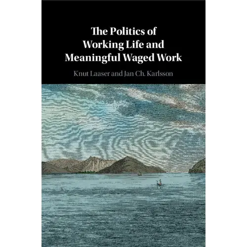 The Politics Of Working Life And Meaningful Waged Work - Paperback 1
