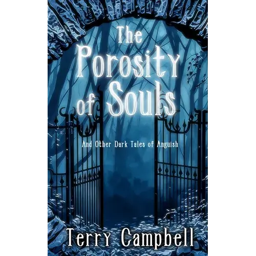 The Porosity Of Souls: And Other Dark Tales Of Anguish - Paperback 1
