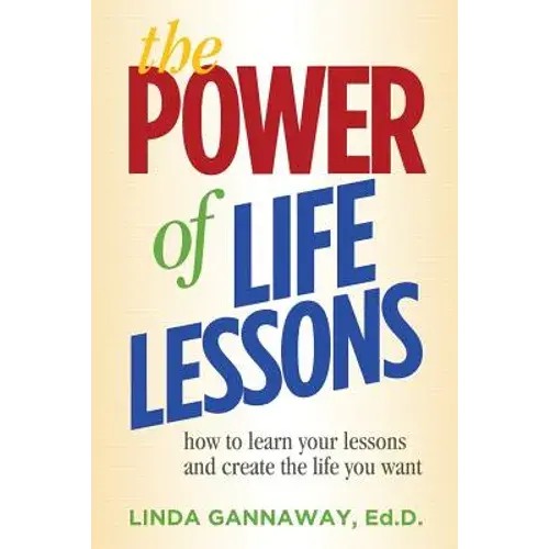 The Power Of Life Lessons: How To Learn Your Lessons And Create The Life You Want - Paperback 1