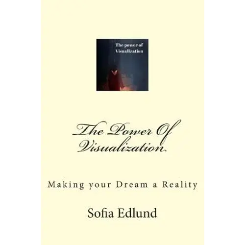 The Power Of Visualization: Making Your Dream A Reality - Paperback 1