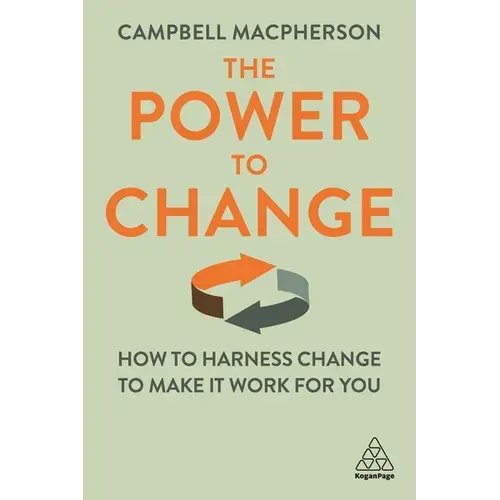 The Power To Change: How To Harness Change To Make It Work For You - Paperback 1