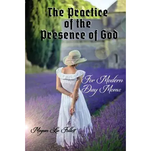 The Practice Of The Presence Of God For Modern-Day Moms - Paperback 1
