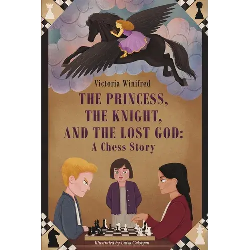 The Princess, The Knight, And The Lost God: A Chess Story - Paperback 1