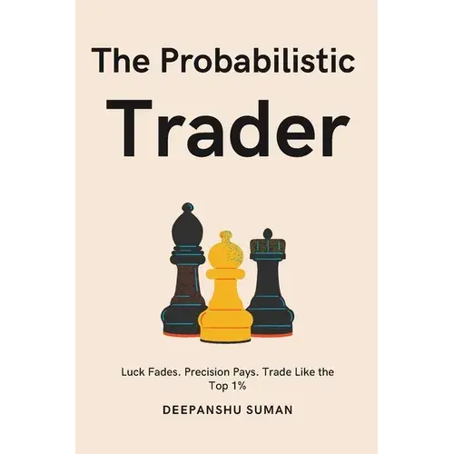 The Probabilistic Trader: Mastering Probability, Risk & Strategy For Consistent Trading Success - Paperback 1