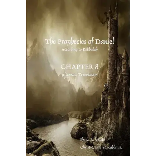 The Prophecies Of Daniel According To Kabbalah, Chapter 8 Alternate Translation - Paperback 1