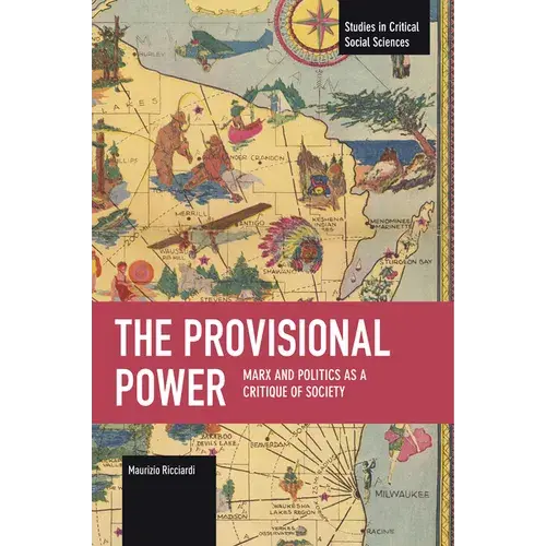 The Provisional Power: Marx And Politics As A Critique Of Society - Paperback 1