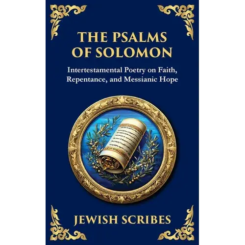 The Psalms Of Solomon: Sacred Songs Of Faith And Hope - Paperback 1