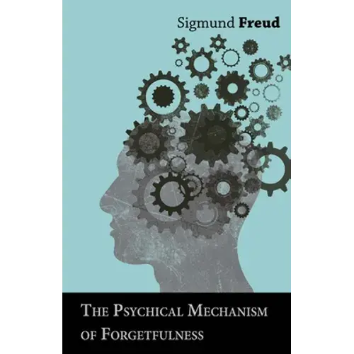 The Psychical Mechanism Of Forgetfulness - Paperback 1