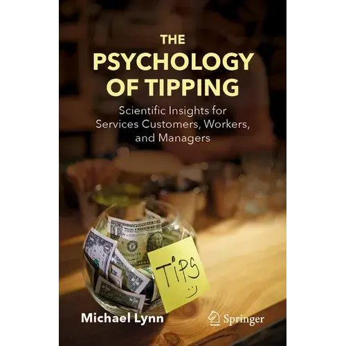 The Psychology Of Tipping: Scientific Insights For Services Customers, Workers, And Managers - Paperback 1