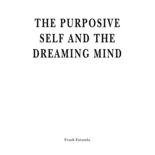 The Purposive Self And The Dreaming Mind - Paperback 1