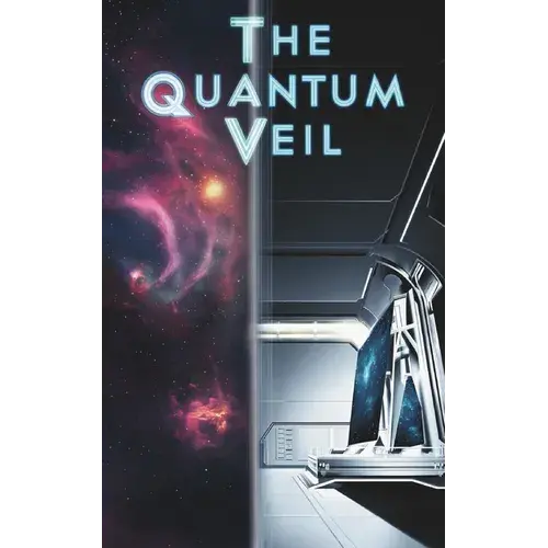 The Quantum Veil: Where Dimensions Collide And Science Defies Reality - Paperback 1