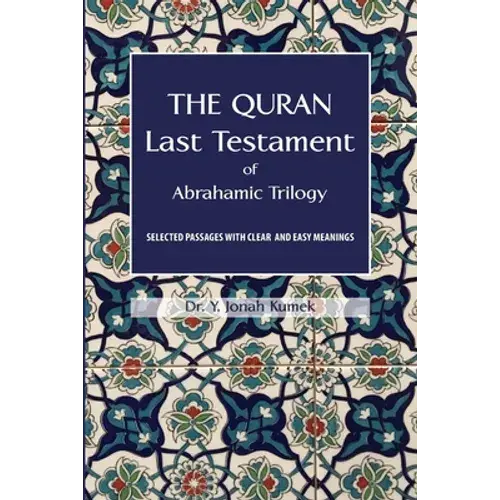 The Quran: Last Testament Of Abrahamic Trilogy: Selected Passages With Clear And Easy Meanings - Paperback 1