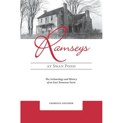 The Ramseys At Swan Pond: The Archaeology And History Of An East Tennessee Farm - Paperback 1