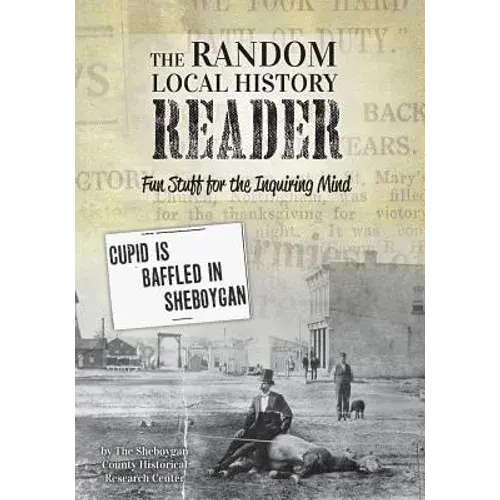 The Random Local History Reader: Fun Stuff For The Inquiring Mind - Paperback 1