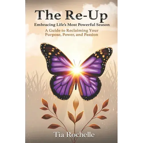 The Re-Up: Embracing Life's Most Powerful Season: A Guide To Reclaiming Your Purpose, Power, And Passion - Paperback 1