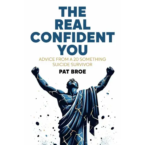 The Real Confident You: Advice From A 20 Something Suicide Survivor - Paperback 1