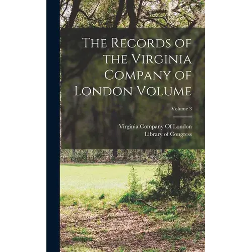 The Records Of The Virginia Company Of London Volume; Volume 3 - Hardcover 1