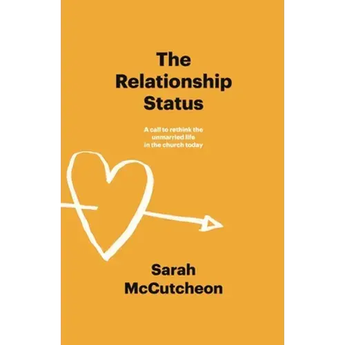 The Relationship Status: A Call To Rethink The Unmarried Life In The Church Today - Paperback 1