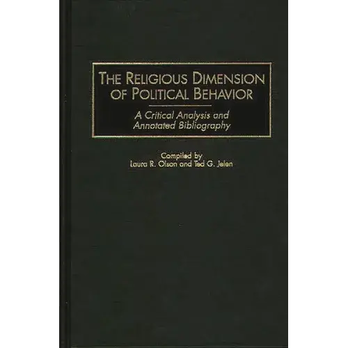 The Religious Dimension Of Political Behavior: A Critical Analysis And Annotated Bibliography - Hardcover 1
