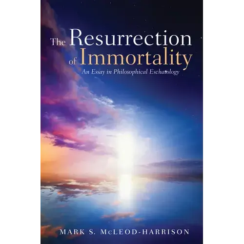 The Resurrection Of Immortality: An Essay In Philosophical Eschatology - Paperback 1