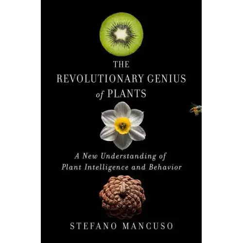 The Revolutionary Genius Of Plants: A New Understanding Of Plant Intelligence And Behavior - Hardcover 1