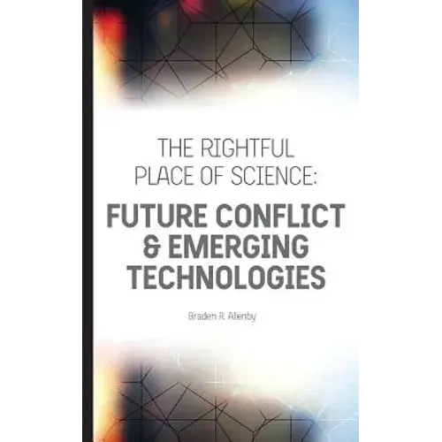 The Rightful Place Of Science: Future Conflict & Emerging Technologies - Paperback 1