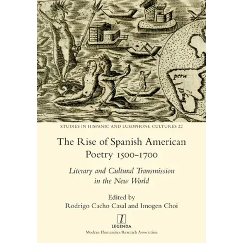 The Rise Of Spanish American Poetry 1500-1700: Literary And Cultural Transmission In The New World - Paperback 1