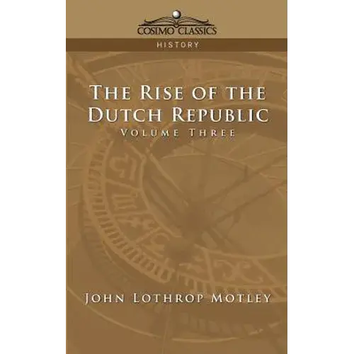 The Rise Of The Dutch Republic - Volume 3 - Paperback 1