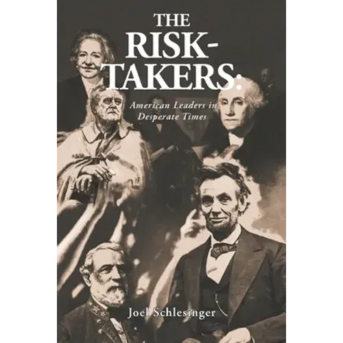 The Risk-Takers: American Leaders In Desperate Times - Paperback 1