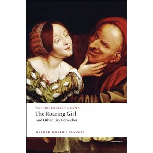 The Roaring Girl And Other City Comedies - Paperback 1