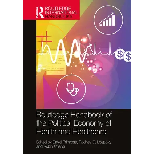 The Routledge Handbook Of The Political Economy Of Health And Healthcare - Paperback 1