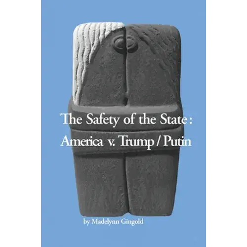 The Safety Of The State: America V. Trump/Putin - Paperback 1