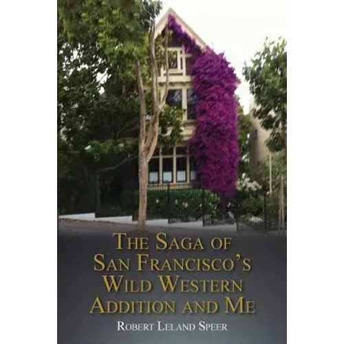 The Saga Of San Francisco's Wild Western Addition And Me - Paperback 1