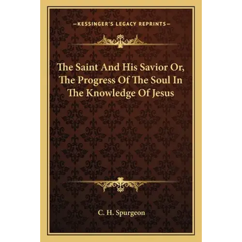 The Saint And His Savior Or, The Progress Of The Soul In The Knowledge Of Jesus - Paperback 1