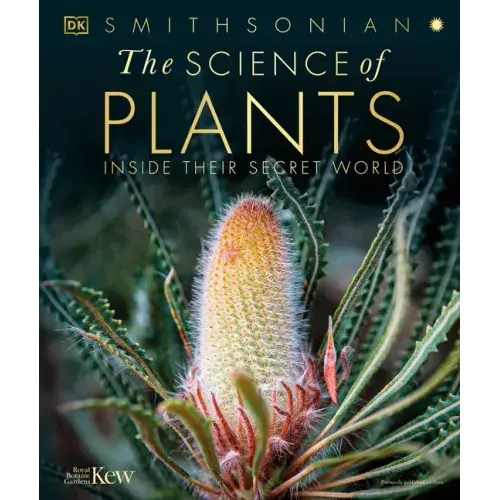 The Science Of Plants: Inside Their Secret World - Hardcover 1