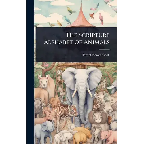 The Scripture Alphabet Of Animals - Hardcover 1