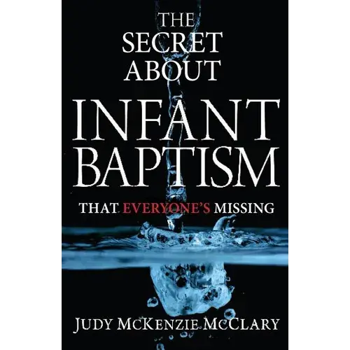 The Secret About Infant Baptism That Everyone's Missing - Paperback 1