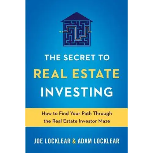 The Secret To Real Estate Investing: How To Find Your Path Through The Real Estate Investor Maze - Paperback 1
