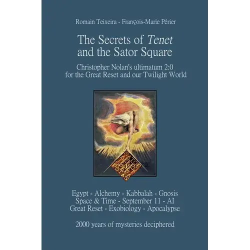 The Secrets Of Tenet And The Sator Square: Christopher Nolan's Ultimatum 2:0 For The Great Reset And Our Twilight World - Paperback 1