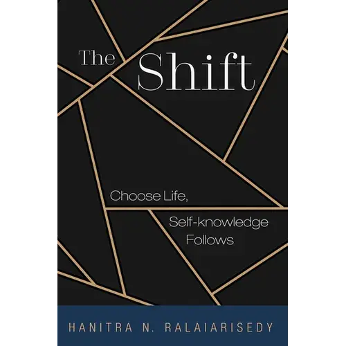 The Shift: Choose Life, Self-Knowledge Follows - Paperback 1