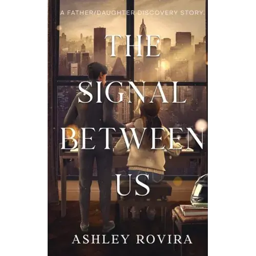 The Signal Between Us: A Father/Daughter Discovery Story - Paperback 1