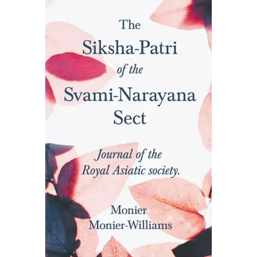 The Siksha-Patri Of The Svami-Narayana Sect: Journal Of The Royal Asiatic Society - Paperback 1