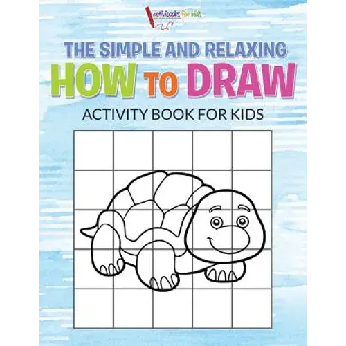 The Simple And Relaxing How To Draw Activity Book For Kids - Paperback 1