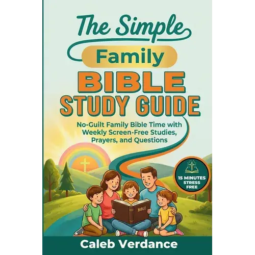 The Simple Family Bible Study Guide: No-Guilt Family Bible Time With Weekly Screen-Free Studies, Prayers, And Questions - Paperback 1